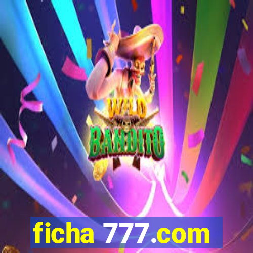 ficha 777.com